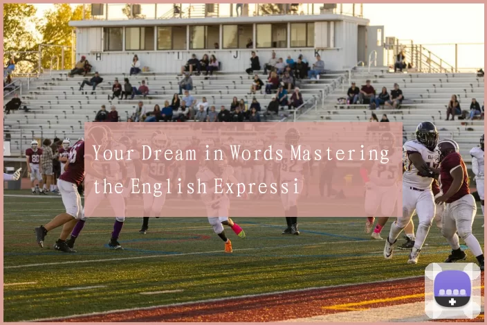 Your Dream in Words Mastering the English Expressi